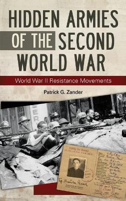 Hidden Armies of the Second World War by Patrick G. Zander