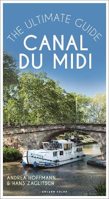 Canal du Midi: The Ultimate Guide book