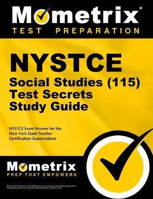 NYSTCE Social Studies (115) Secrets Study Guide: NYSTCE Test Review for the New York State Teacher Certification Examinations book