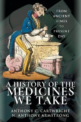 A History of the Medicines We Take: From Ancient Times to Present Day book