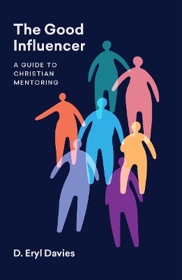 The Good Influencer: A Guide to Christian Mentoring book