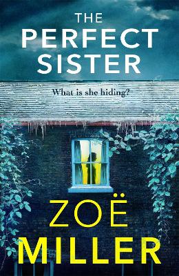 The Perfect Sister: A compelling page-turner that you won't be able to put down by Zoe Miller