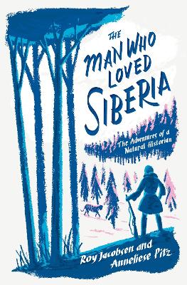 The Man Who Loved Siberia by Roy Jacobsen