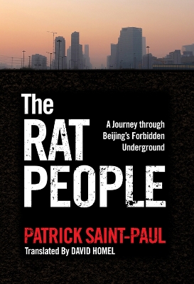 The Rat People: A Journey through Beijing's Forbidden Underground book