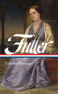 Margaret Fuller: Collected Writings (LOA #388) book