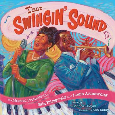 That Swingin' Sound!: The Musical Friendship of Ella Fitzgerald and Louis Armstrong book
