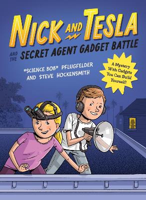 Nick and Tesla and the Secret Agent Gadget Battle: A Mystery with Gadgets You Can Build Yourself book