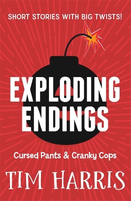 Exploding Endings 3: Cursed Pants & Cranky Cops by Tim Harris