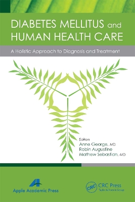 Diabetes Mellitus and Human Health Care: A Holistic Approach to Diagnosis and Treatment by Anne George