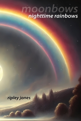 Moonbows: Nighttime Rainbows book