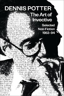 Dennis Potter: The Art of Invective book