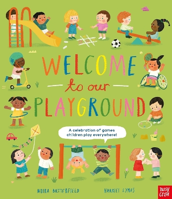 Welcome to Our Playground: A celebration of games children play everywhere book