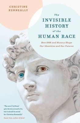 The Invisible History of the Human Race: How DNA and History Shape Our Identities and Our Futures book