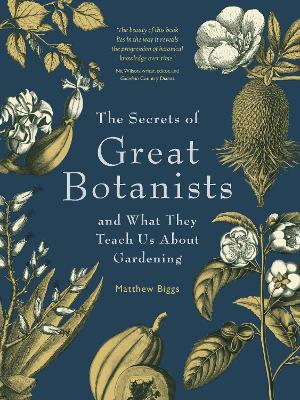 The Secrets of Great Botanists: And What They Teach Us About Gardening book