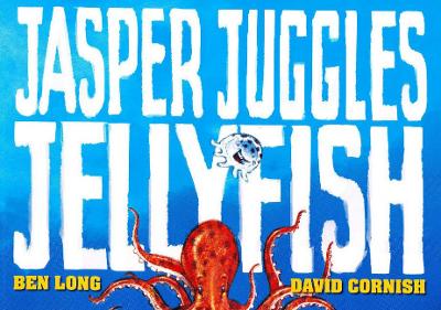 Jasper Juggles Jellyfish by Ben Long