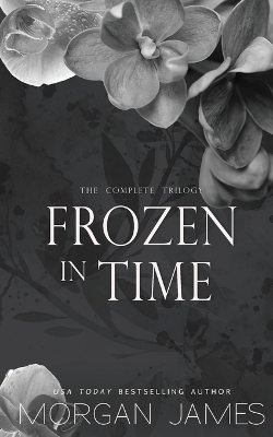 Frozen in Time: The Complete Trilogy by Morgan James