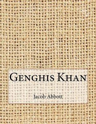 Genghis Khan by Jacob Abbott