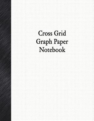 Cross Grid Graph Paper Notebook by Basic Brilliance (9781979339261