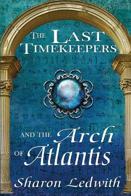 Last Timekeepers and the Arch of Atlantis book