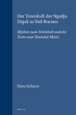 Der Totenkult der Ngadju Dajak in Süd-Borneo (2 vols.): Mythen zum Totenkult und die Texte zum Tantolak Matei book