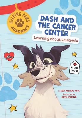 Dash and the Cancer Center: Learning About Leukemia book