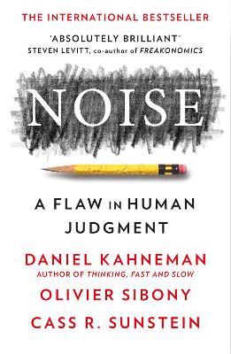 Noise by Daniel Kahneman