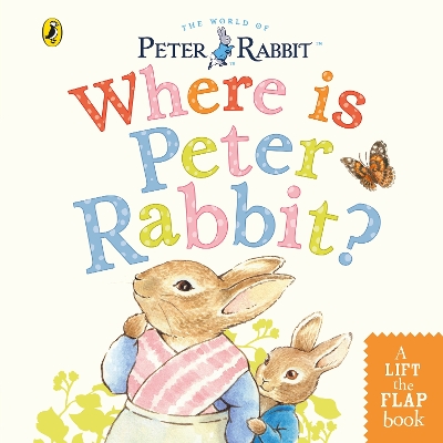 Where is Peter Rabbit?: Lift the Flap Book book