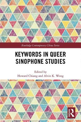 Keywords in Queer Sinophone Studies by Howard Chiang