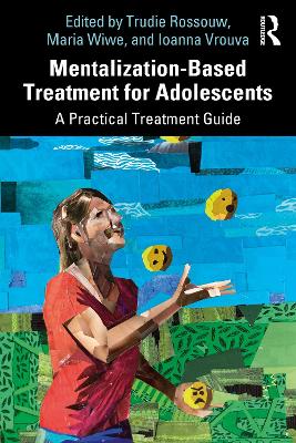Mentalization-Based Treatment for Adolescents: A Practical Treatment Guide by Trudie Rossouw