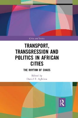 Transport, Transgression and Politics in African Cities: The Rhythm of Chaos book