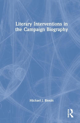 Literary Interventions in the Campaign Biography book