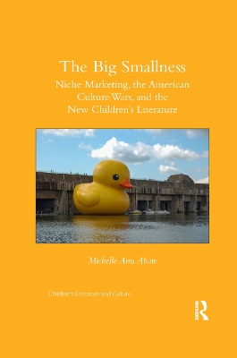 The Big Smallness: Niche Marketing, the American Culture Wars, and the New Children’s Literature book