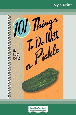 101 Things to do with a Pickle (16pt Large Print Edition) book