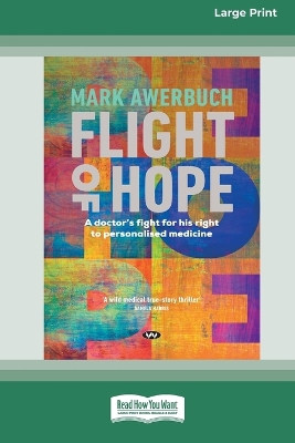Flight of Hope: A doctor's fight for his right to personalised medicine [Large Print 16pt] by Mark Awerbuch