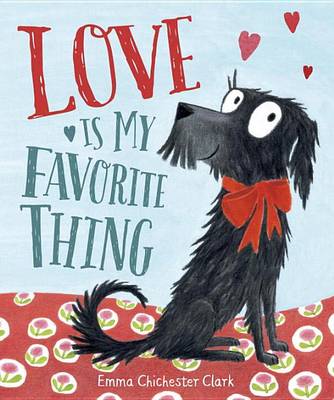 Love Is My Favorite Thing by Emma Chichester Clark