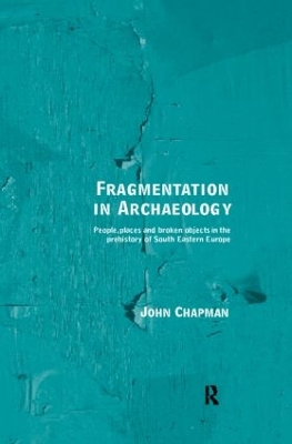 Fragmentation in Archaeology by John Chapman