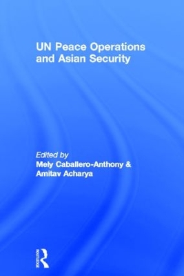 Un UN Peace Operations and Asian Security by Mely Cabellero-Anthony