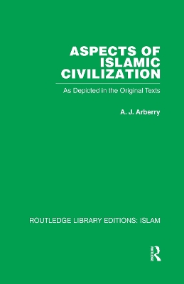 Aspects of Islamic Civilization by A J Arberry