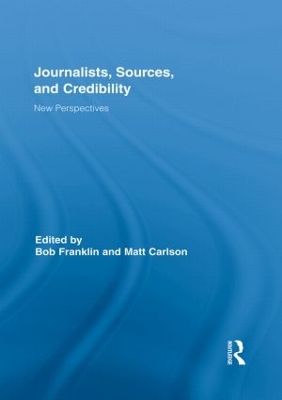 Journalists, Sources, and Credibility by Bob Franklin