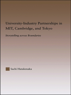 University-Industry Partnerships in MIT, Cambridge, and Tokyo by Sachi Hatakenaka