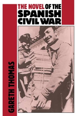 The Novel of the Spanish Civil War (1936-1975) by Gareth Thomas