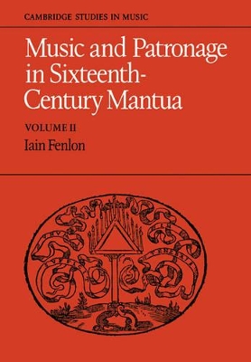 Music and Patronage in Sixteenth-Century Mantua: Volume 2 book