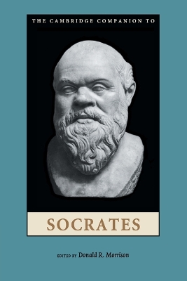 The Cambridge Companion to Socrates by Donald R. Morrison