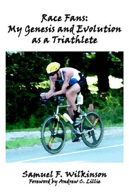 Race Fans: My Genesis and Evolution as a Triathlete book