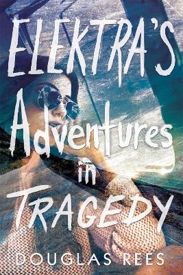 Elektra's Adventures in Tragedy book
