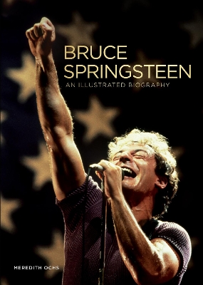 Bruce Springsteen: An Illustrated Biography book