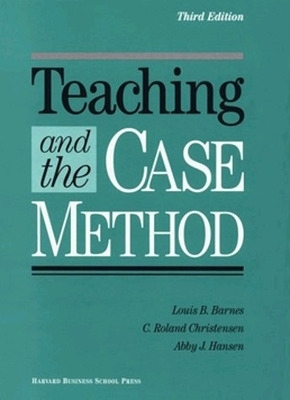 Teaching and the Case Method by Louis B. Barnes