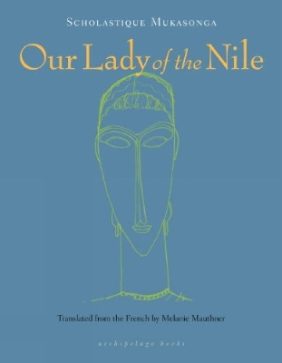 Our Lady Of The Nile by Scholastique Mukasonga