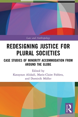 Redesigning Justice for Plural Societies: Case Studies of Minority Accommodation from around the Globe by Katayoun Alidadi