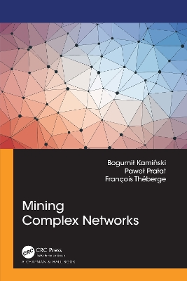 Mining Complex Networks by Bogumil Kaminski